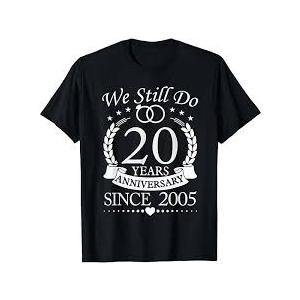 We Still Do 20 Years Since 2005 20th Wedding Anniversary TShirt 3XL
