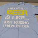 A Day Without Beer - Funny Beer Lover Gift Tee Shirts T-Shirt M