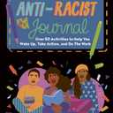 This Book Is Anti-Racist Journal: Over 50 Activities to Help You Wake Up, Take Action, and Do The Work (Empower the Future)