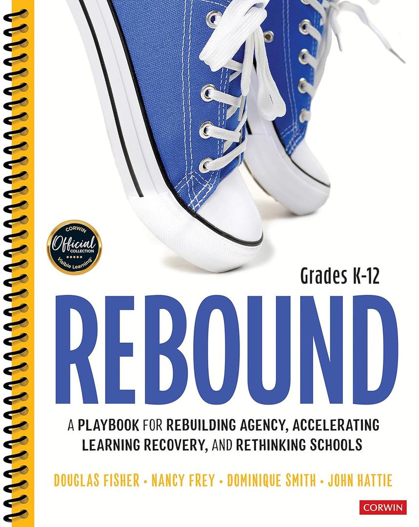 Rebound, Grades K-12: A Playbook for Rebuilding Agency, Accelerating Learning Recovery, and Rethinking Schools (Corwin Literacy) Rebound, Grades K-12: A Playbook for Rebuilding Agency, Accelerating Learning Recovery, and Rethinking Schools (Corwin Literacy)