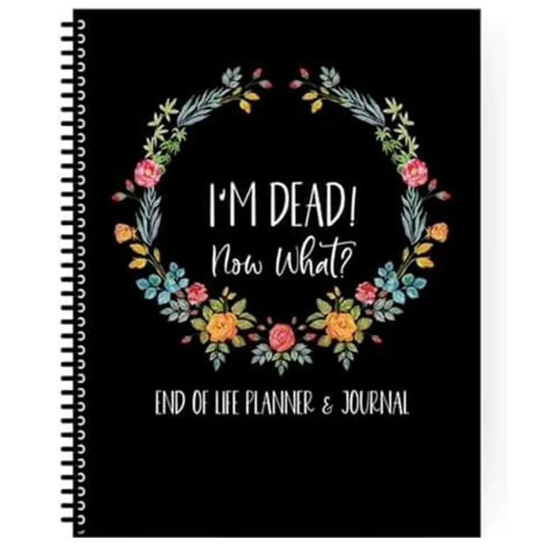 I'M Dead, End Of Life Planner, I'M Dead Now What Book Planner, End of Life Planner Organizer Notebook, for Possessions, Business Affairs, and Final Wishes
