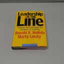 Leadership on the Line: Staying Alive through the Dangers of Leading