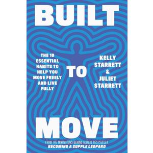 Built to Move: The 10 Essential Habits to Help you Move Freely and Live Fully Paperback