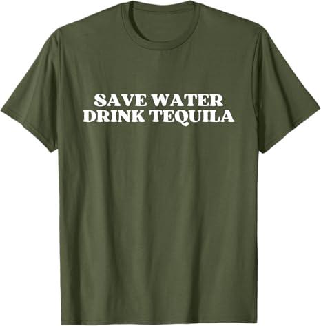 Save Water Drink Tequila Y2k Aesthetic Funny Cinco De Mayo T-Shirt (Small, Olive Green)