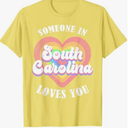 Someone In South Carolina Loves You T-Shirt, Yellow, Large