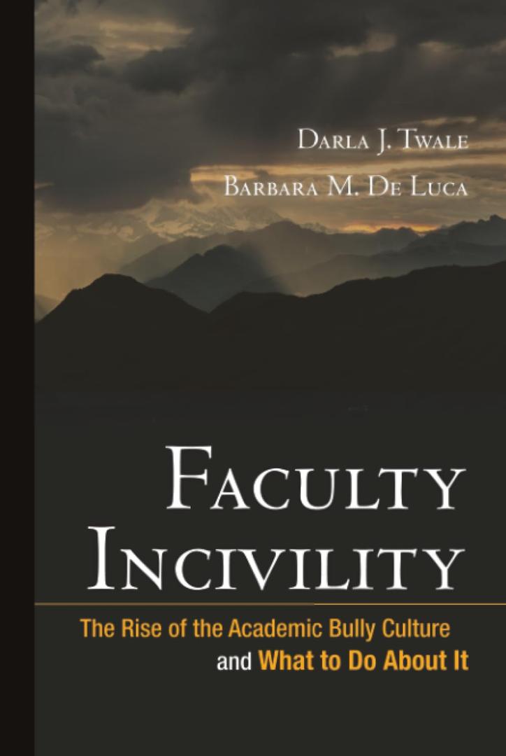 Faculty Incivility: The Rise of the Academic Bully Culture and What to Do About It (JB - Anker)