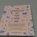 The Astrology of You and Me: How to Understand and Improve Every Relationship in Your Life