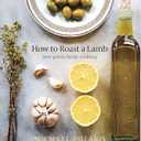 How to Roast a Lamb: New Greek Classic Cooking