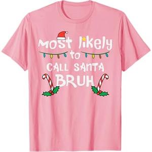 Christmas Likely Call Santa Bruh Xmas Family Men Women Kids T-Shirt L