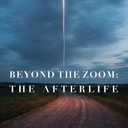 Beyond the Zoom: The Afterlife