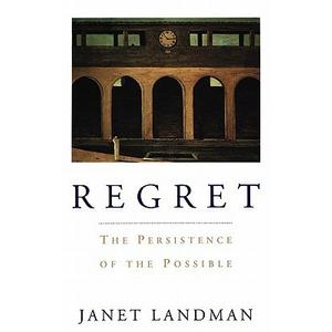 Regret: The Persistence of the Possible
