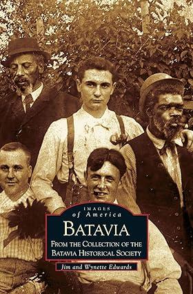 Batavia: From the Collection of the Batavia Historical Society (Images of America)