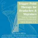 Trigger Point Therapy for Headaches and Migraines: Your Self -Treatment Workbook for Pain Relief