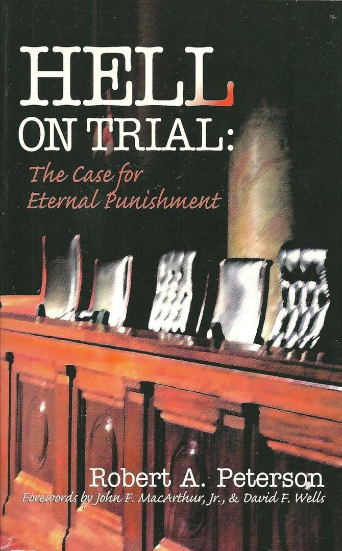 Hell on Trial: The Case for Eternal Punishment