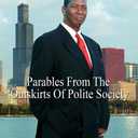 Parables From The Outskirts Of Polite Society