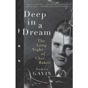 Deep in a Dream: The Long Night of Chet Baker