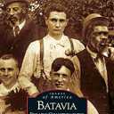 Batavia: From the Collection of the Batavia Historical Society (Images of America)