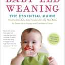 Baby-Led Weaning, Completely Updated and Expanded Tenth Anniversary Edition: The Essential Guide - How to Introduce Solid Foods and Help Your Baby to Grow ... (The Authoritative Baby-Led Weaning Series)
