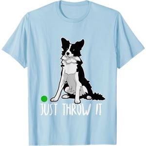 Just Throw it Funny Border Collie Dog Lover T-Shirt T-Shirt, 2 XL