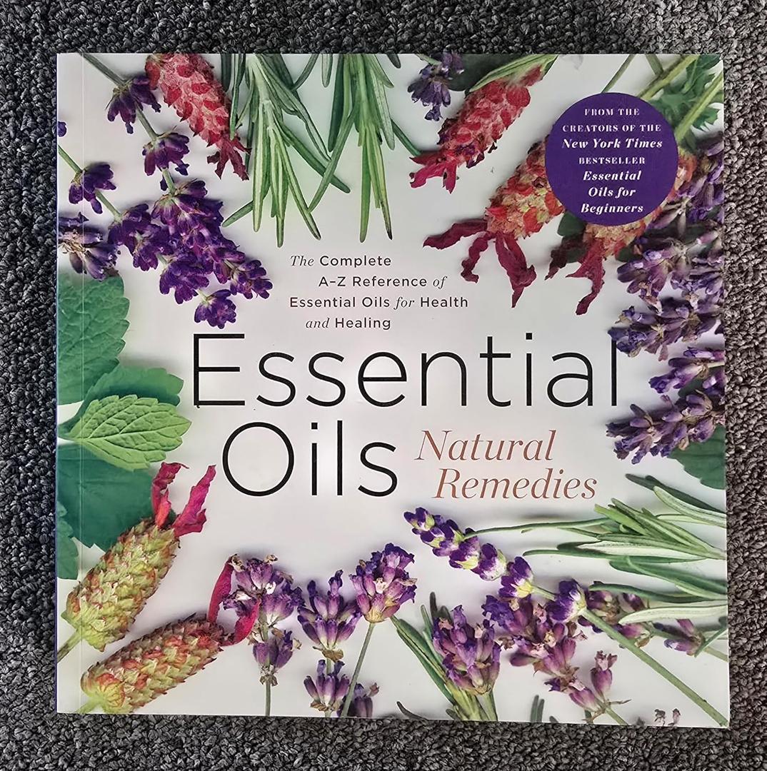 Essential Oils Natural Remedies, the Complete A-Z Reference Guide for Health & Healing, Paperback