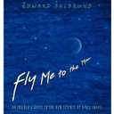 Fly Me to the Moon: An Insider's Guide to the New Science of Space Travel, Hardcover
