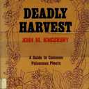 Deadly harvest;: A guide to common poisonous plants