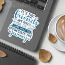 (3Pcs) It's The Friends We Meet Along The Way That Help Us Appreciate The Journey Sticker Inspirational Friendship Saying Vinyl Decal for Tumbler Laptop Tablet Water Bottles Phone- Size 2.5x3 Inches