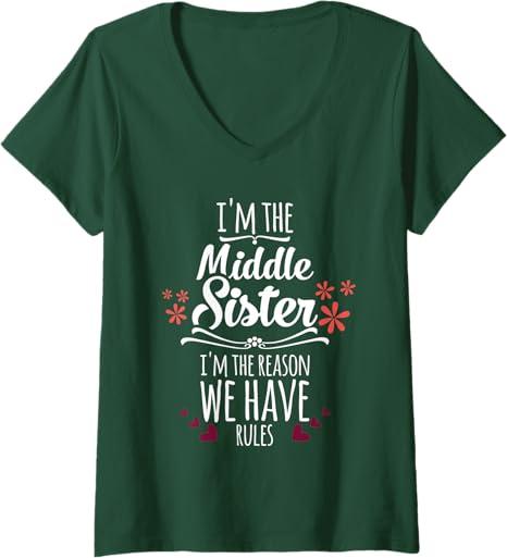 Womens I'm The Middle Sister I'm The Reason We Have Rules Family V-Neck T-Shirt (Small, Dark Green)