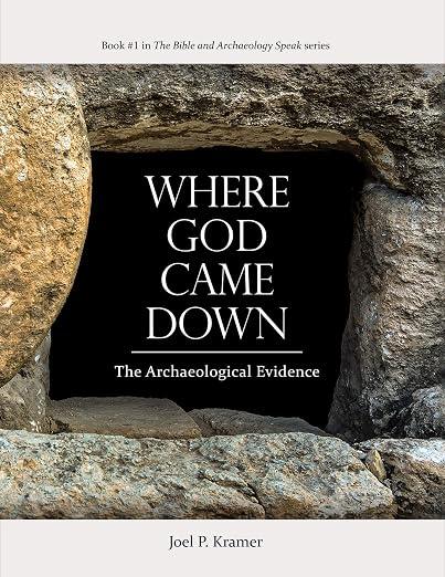 Where God Came Down: The Archaeological Evidence, Hardcover