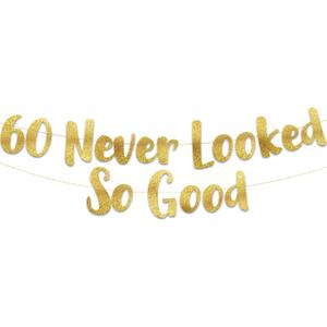 Pre-Strung 60 Never Looked So Good Gold Glitter Banner - 60th Birthday and Anniversary Decorations for Men and Women - Party Supplies and Gifts