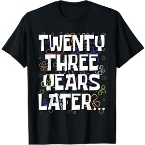 Twenty Three Years Later Funny 23 Year Old 23rd Birthday T-Shirt, Small