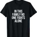 In This Family No One Fight Alone Anti Cancer T-Shirt T-Shirt, Size L