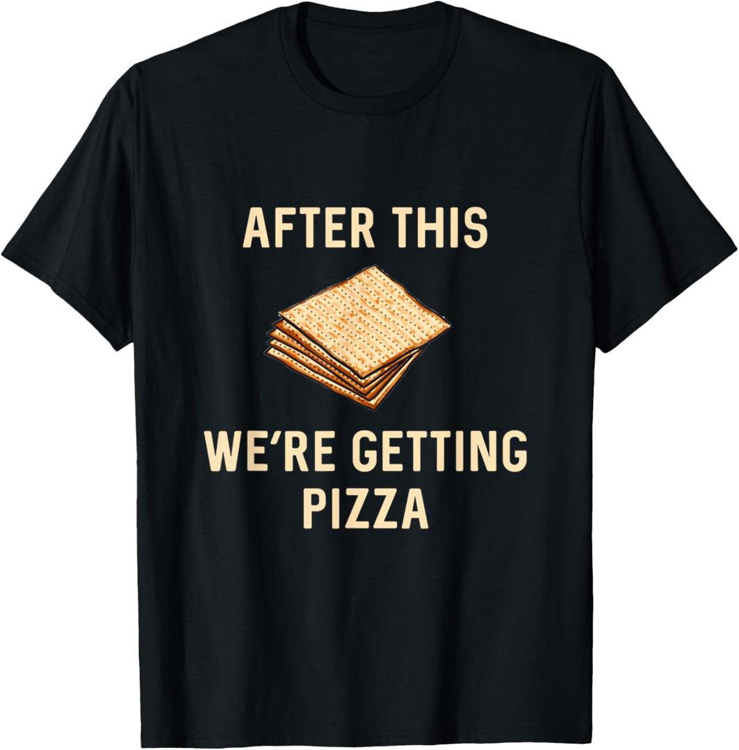 Passover Matzah After This We're Getting Pizza Jewish Matzo T-Shirt