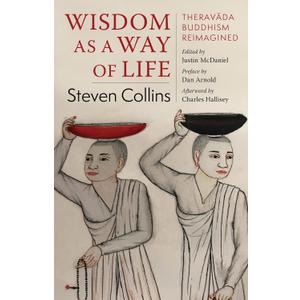 Wisdom as a Way of Life: Theravda Buddhism Reimagined