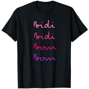 Bidi Bidi Bom bom shirt T-Shirt