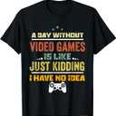 A Day Without Video Games Is Like, Funny Gamer Gifts, Gaming T-Shirt Smal