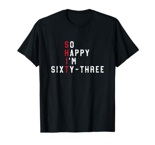 So Happy I'm Sixty-Three 63rd Birthday Gift Fun 63 Years Old T-Shirt, S