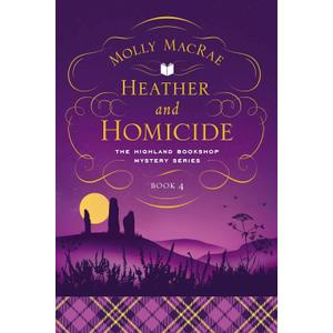 Heather and Homicide: The Highland Bookshop Mystery Series: Book 4 Heather and Homicide: The Highland Bookshop Mystery Series: Book 4