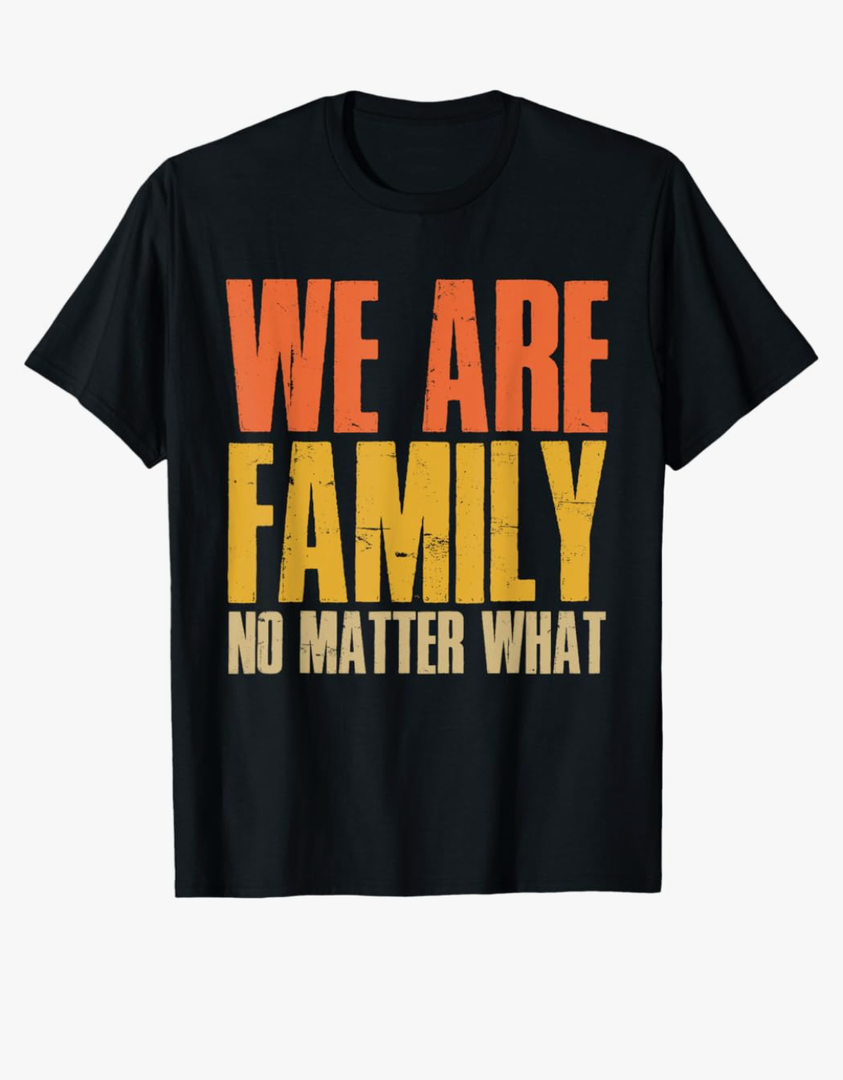 We Are Family No Matter What. Funny Family Reunion. T-Shirt XXL