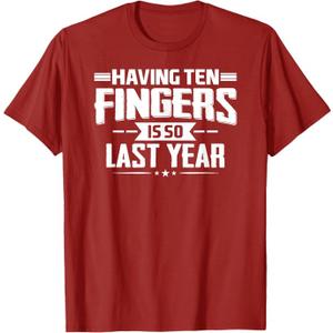 Having Ten Fingers Is So Last Year Funny Finger Amputee T-Shirt