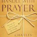 Handle with Prayer: Unwrap the Source of God's Strength for Living