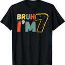 Bruh It's My 7th Birthday I'm 7 Year Old Birthday Gift T-Shirt, Size S