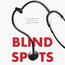 Blind Spots: When Medicine Gets It Wrong, and What It Means for Our Health | Hardcover|Book|