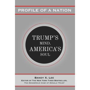 Profile of a Nation: Trumps Mind, Americas Soul