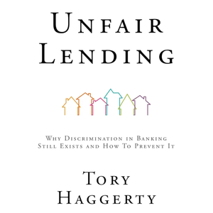 Unfair Lending: Why Discrimination In Banking Still Exists And How To Prevent It