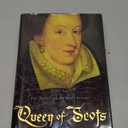 Queen of Scots: The True Life of Mary Stuart