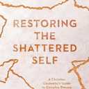 Restoring the Shattered Self: A Christian Counselor's Guide to Complex Trauma (Christian Association for Psychological Studies Books)