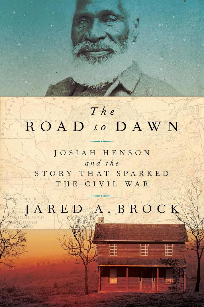 The Road to Dawn: Josiah Henson and the Story That Sparked the Civil War
