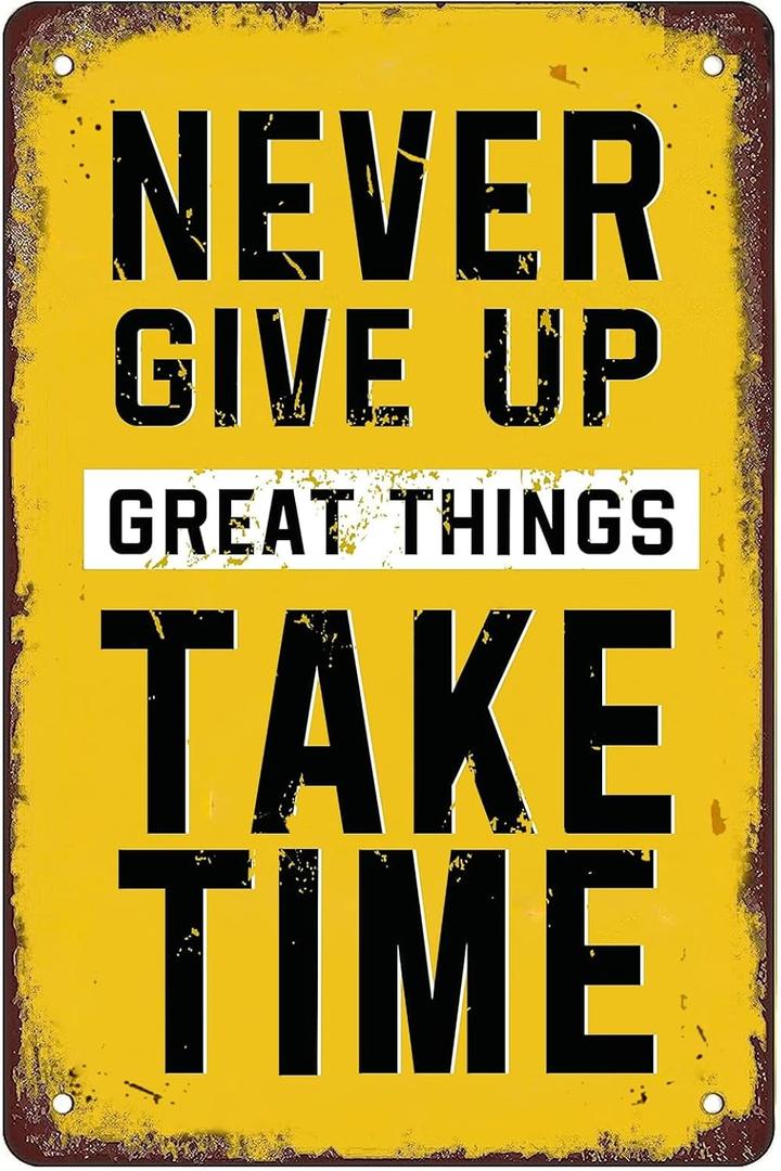 Never Give Up Great Things Take Time Vintage Metal Sign Motivational Wall Art Posters Tin Painting for Home Cafes Office Store Pubs Club Sign Gift 12 X 8 Inch Plaque Tin Signs