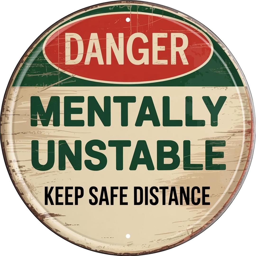 WSUPBPR Danger Mentally Unstable Metal Sign 8x8in Round Humorous Plaque for Office Wall Decor Sarcastic Gift